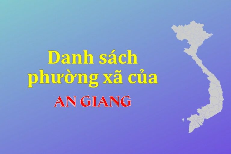 Danh sách phường xã An Giang (update 2022)