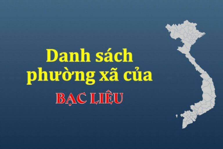 Danh sách phường xã Bạc Liêu (update 2022)