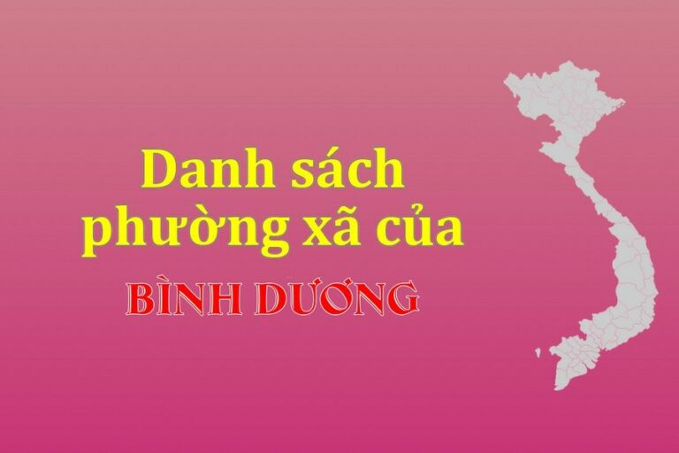 Danh sách phường xã Bình Dương (update 2022)
