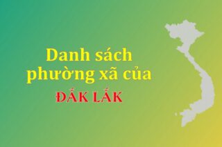 Mã xã phường Đắk Lắk. Danh sách phường xã Đắk Lắk (update 2024)