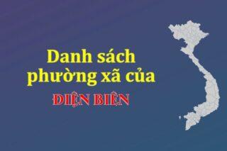 Mã xã phường Điện Biên. Danh sách phường xã Điện Biên (update 2024)