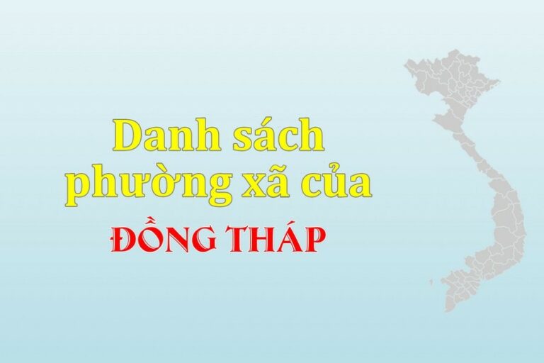 Danh sách phường xã Đồng Tháp (update 2022)