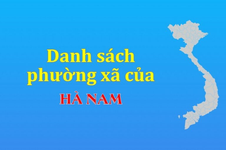 Danh sách phường xã Hà Nam (update 2022)