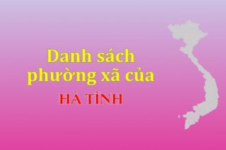 Mã xã phường Hà Tĩnh. Danh sách phường xã Hà Tĩnh (update 2024)