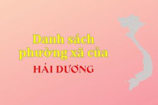 Mã xã phường Hải Dương. Danh sách phường xã Hải Dương (update 2024)