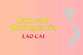 Mã xã phường Lào Cai. Danh sách phường xã Lào Cai (update 2024)