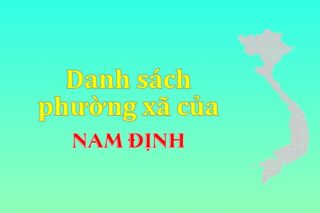 Mã xã phường Nam Định. Danh sách phường xã Nam Định (update 2024)