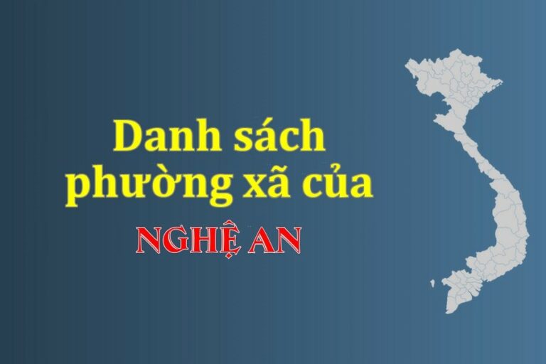 Danh sách phường xã Nghệ An (update 2022)