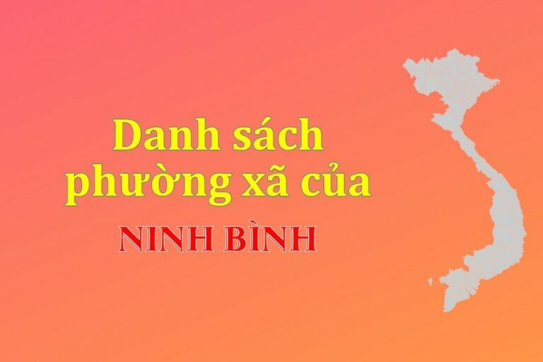 Danh sách phường xã Ninh Bình (update 2022)