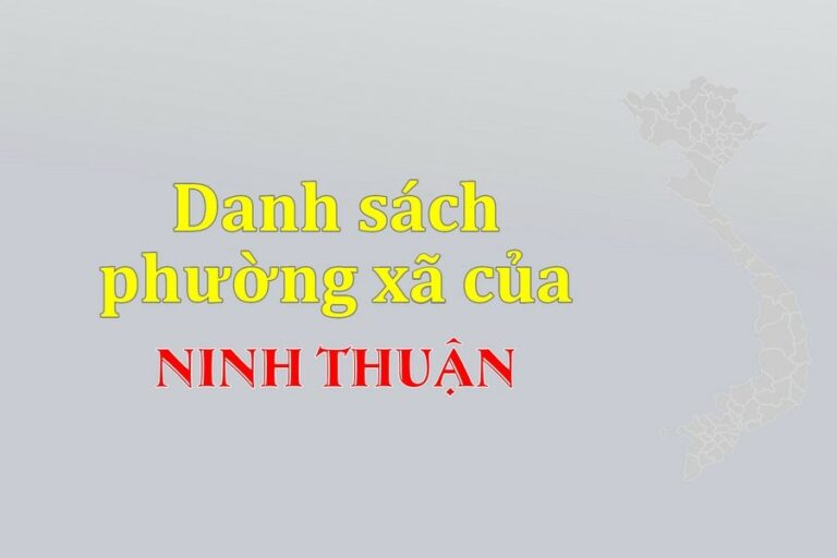 Danh sách phường xã Ninh Thuận (update 2022)