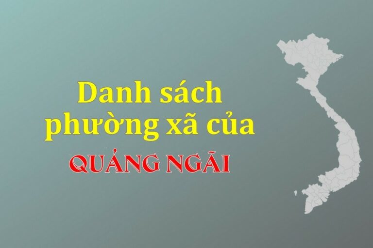 Danh sách phường xã Quảng Ngãi (update 2021)