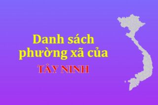 Mã xã phường Tây Ninh. Danh sách phường xã Tây Ninh (update 2024)