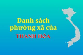 Mã xã phường Thanh Hóa. Danh sách phường xã Thanh Hóa (update 2024)