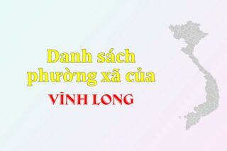 Mã xã phường Vĩnh Long. Danh sách phường xã Vĩnh Long (update 2024)