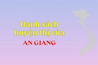 Danh sách các huyện của tỉnh An Giang (update 2024)