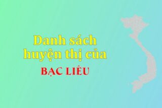 Danh sách các huyện của tỉnh Bạc Liêu (update 2024)