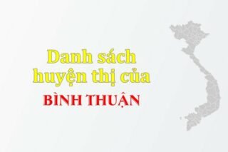 Danh sách các huyện của tỉnh Bình Thuận (update 2024)