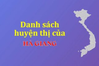 Danh sách các huyện của tỉnh Hà Giang (update 2024)