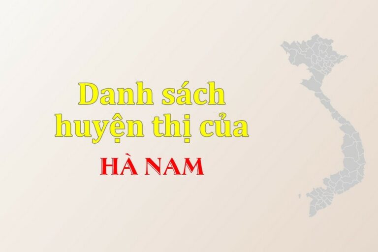 Danh sách các huyện của tỉnh Hà Nam (update 2021)