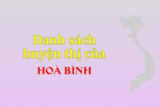 Danh sách các huyện của tỉnh Hoà Bình (update 2024)