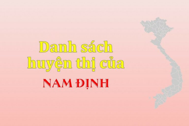 Danh sách các huyện của tỉnh Nam Định (update 2022)
