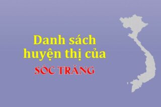 Danh sách các huyện của tỉnh Sóc Trăng (update 2024)