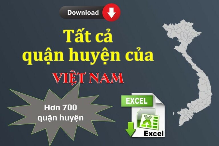 Danh sách quận huyện Việt Nam full excel (mới nhất 2022)